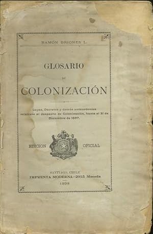 Glosario de Colonización. Leyes, Decretos y demás antecedentes relativos al despacho de Colonizac...