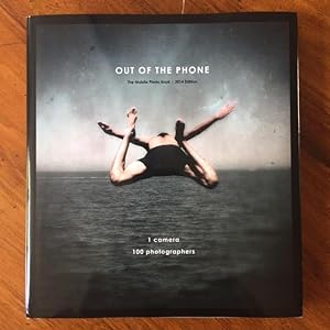 Out of the Phone. The Mobile Photo Book. 1 Camera, 100 Photographers