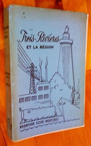 Une page d'histoire de Trois-Rivières et la région: magnifique essor industrie