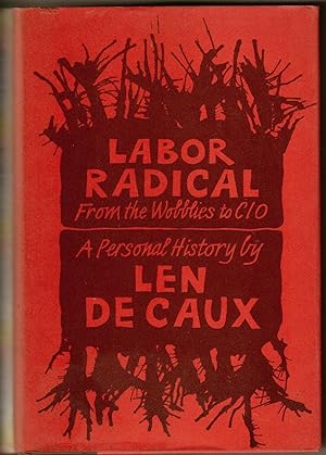 Labor Radical: From the Wobblies to CIO