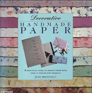 Decorative Handmade Paper A practical guide to making paper with over 15 step-by-step projects.