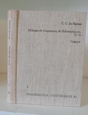 C.C. du Marsais. Oeuvres Choisies. Vol. III: Mélanges de Grammaire, de Philosophie, etc.,.C-G/ Lo...