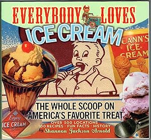 Everybody Loves Ice Cream: The Whole Scoop on America's Favorite Treat