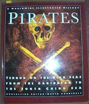 Pirates: A Worldwide History - Terror on the High Seas From the Caribbean to the South China Sea