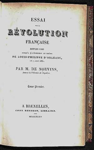 Essai sur la Révolution Française : depuis 1789 jusqu'à l'Evènement au Trône de Louis-Philippe d'...