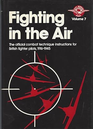 Fighting in the Air The Official Combat Technique Instructions for British Fighter Pilots, 1916-45