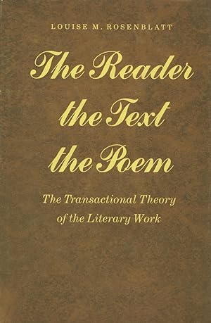 The Reader the Text the Poem: The Transactional Theory of the Literary Work