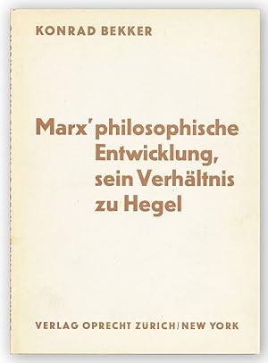 Marx' philosophische Entwicklung, sein Verhältnis zu Hegel
