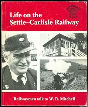 LIFE ON THE SETTLE-CARLISLE RAILWAY. ANECDOTES COLLECTED FROM RAILWAYMEN AND THEIR FAMILIES.