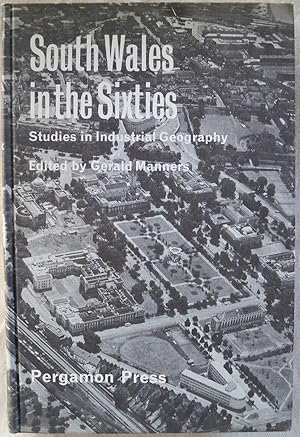 SOUTH WALES IN THE SIXTIES: STUDIES IN INDUSTRIAL GEOGRAPHY
