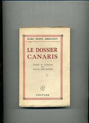LE DOSSIER CANARIS . Traduit de l'allemand par Jean - Luc Bellanger