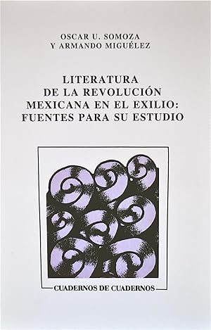Literatura De La Revolución Mexicana en El Exilio: Fuentes Para Su Estudio
