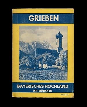 Bayerisches Hochland mit München. Einschl. Angaben für Autofahrer und Wintersportler. 40. Aufl.