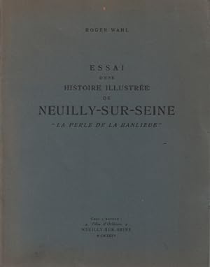 Essai d'une histoire illustrée de neuilly-sur-seine " la perle de la banlieue
