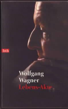 Lebens-Akte : Autobiographie Wolfgang Wagner