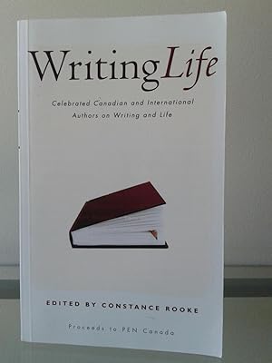 Writing Life: Celebrated Canadian and International Writers on Writing and Life {SIGNED BY 12 OF ...