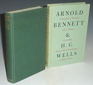 Arnold Bennett and H.G. Wells, a Record of a Personal and A Literary Friendship
