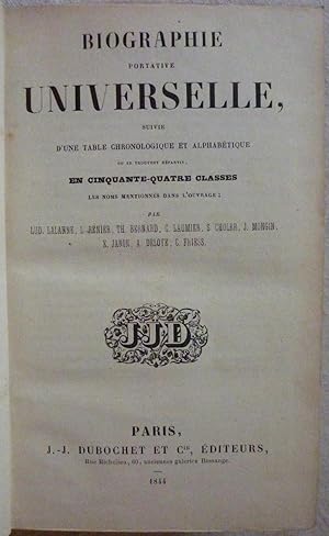 Biographie portative universelle, suivie d'une Table chronologique et alphabétique ou se trouvent...