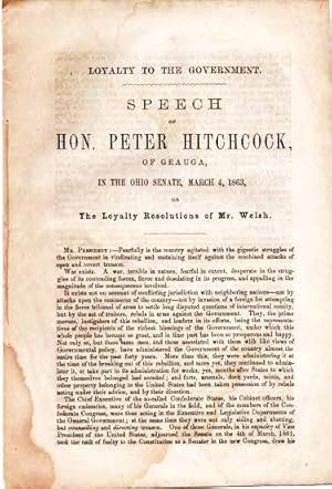 LOYALTY TO THE GOVERNMENT: Speech of Hon. Peter Hitchcock, of Geauga, in the Ohio Senate, March 4...