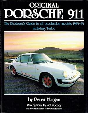 Original Porsche 911: The Restorer's Guide to All Production Models, 1963-93 Including Turbo (Sig...
