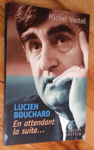 Lucien Bouchard: en attendant la suite