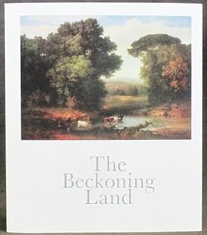 The Beckoning Land: Nature and the American Artist: A Selection of Nineteenth Century Paintings