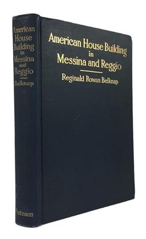 American House Building in Messina and Reggio: An Account of the American Naval and Red Cross Com...