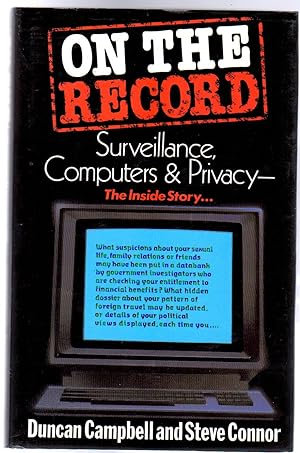 On the Record : Surveillance, Computers, and Privacy the Inside Story
