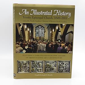 An Illustrated History: Trinity Episcopal Church, 1849-2011 Asheville, North Carolina (Signed Fir...