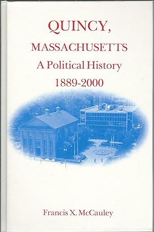 Quincy, Massachusetts: A Political History 1889-2000