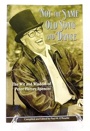 Not The Same Old Song And Dance: The Wit and Wisdom of Peter Harvey Spencer