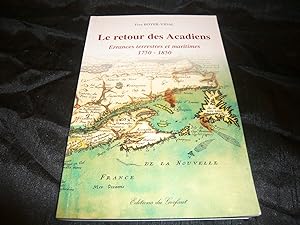 Le Retour Des Acadiens. Errances Terrestres Et Maritimes 1750 - 1850
