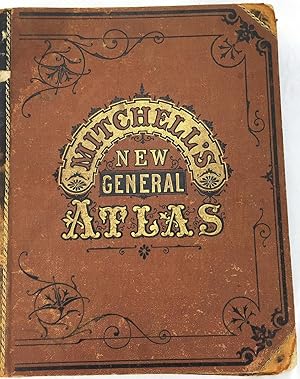 Mitchell's new general atlas : containing maps of the various countries of the world, plans of ci...