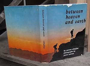 BETWEEN HEAVEN AND EARTH -- FIRST EDITION -- SIGNED By Rebuffat