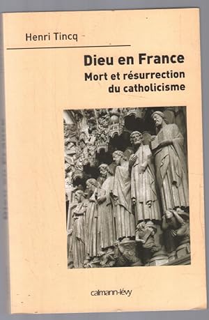 Dieu en France Mort et résurrection du catholicisme