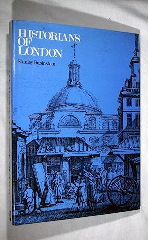 HISTORIANS OF LONDON: An account of the many Surveys, Histories, Perambulations, Maps and Engravi...