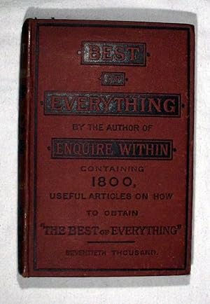 THE BEST OF EVERYTHING: A Domestic Manual by the Author of "Enquire Within".
