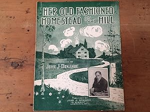 HER OLD FASHIONED HOMESTEAD ON THE HILL