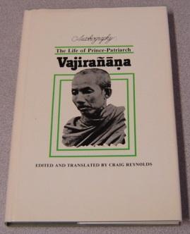 Autobiography: the Life of Prince-Patriarch Vajiranana of Siam, 1860-1921 (Southeast Asia Transla...