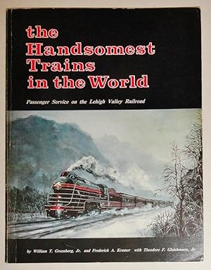 The Handsomest Trains in the World; Passenger Service on the Lehigh Valley Railroad