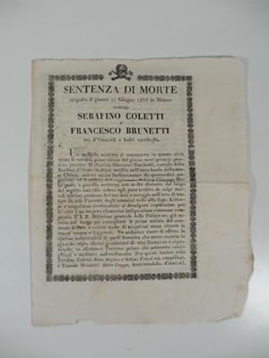 Sentenza di morte eseguita il giorno 21 giugno 1838 in Milano contro Serafino Coletti e Francesco...