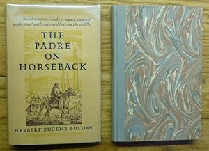 The Padre on Horseback: A Sketch of Eusebio Francisco Kino S. J. Apostle to the Pimas