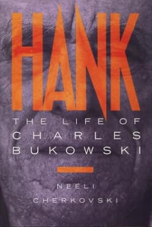 Hank: The Life of Charles Bukowski