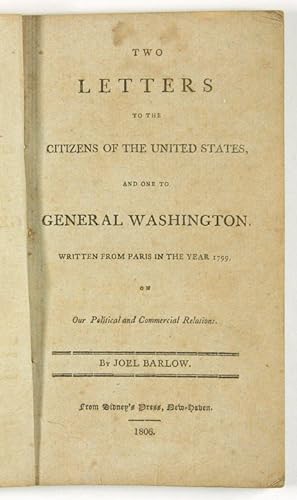 Two Letters to the Citizens of the United States, and One to General Washington Written From Pari...