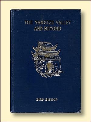 The Yangtse Valley and Beyond an Accopunt of t Journeys in China , Chiefly in the Province of Sze...