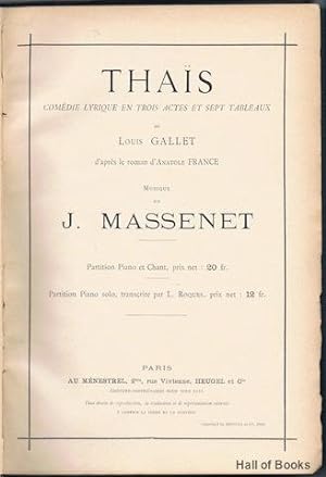 Thais: Comedie Lyrique En Trois Actes Et Sept Tableaux De Louis Gallet D'Apres Le Roman D'Anatole...