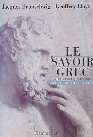 Le Savoir Grec. Dictionnaire Critique. Preface de Michel Serres.