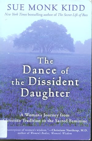 The Dance of the Dissident Daughter - A Woman Journey from Christian Tradition to the Sacred Femi...