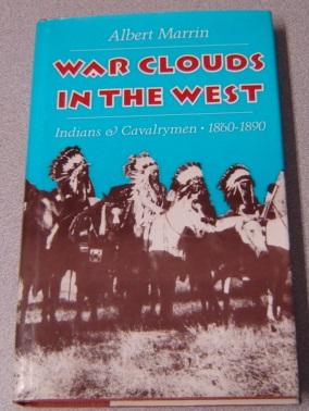 War Clouds in the West: Indians and Cavalrymen 1860-1890