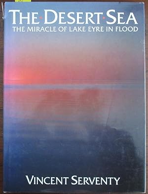 Desert Sea, The: The Miracle of Lake Eyre in Flood
